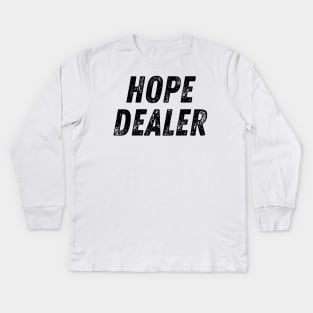 Hope Dealer Text Based Christian Quote Kids Long Sleeve T-Shirt